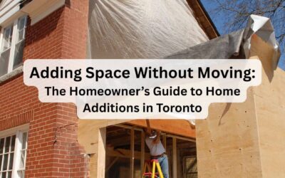 Adding Space Without Moving: The Homeowner’s Guide to Home Additions in Toronto